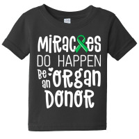 Organ Donation Awareness Shirt Miracles Do Happen Baby Tee | Artistshot