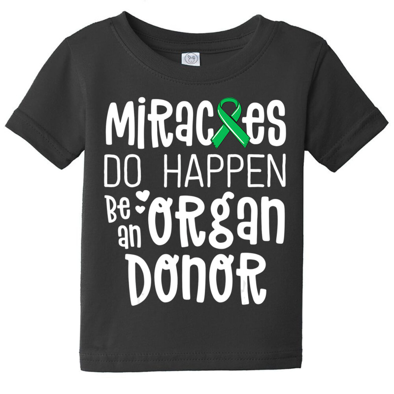 Organ Donation Awareness Shirt Miracles Do Happen Baby Tee by ewubea | Artistshot