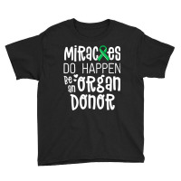 Organ Donation Awareness Shirt Miracles Do Happen Youth Tee | Artistshot