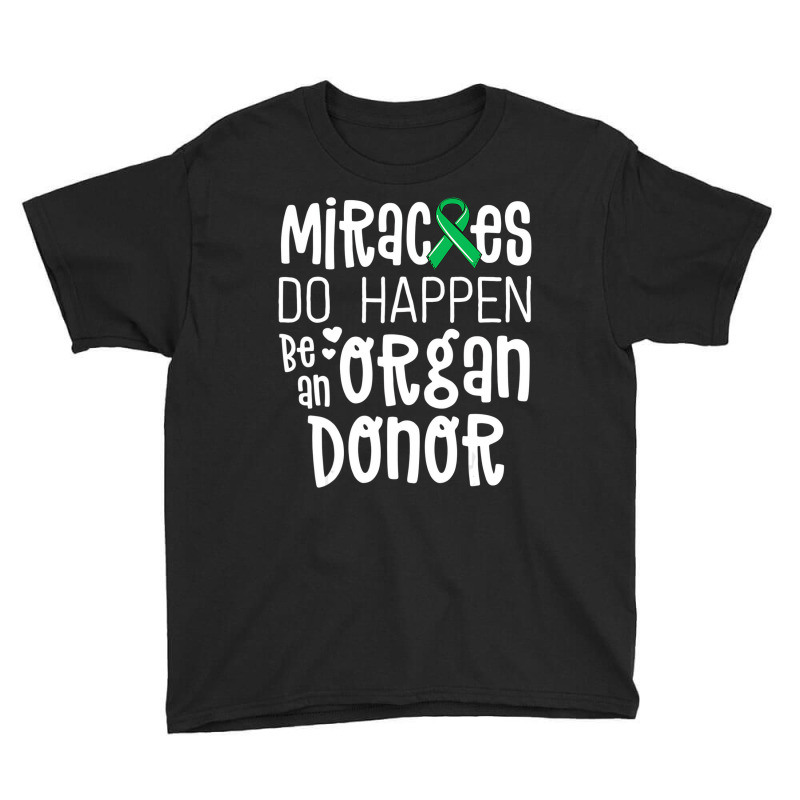 Organ Donation Awareness Shirt Miracles Do Happen Youth Tee by ewubea | Artistshot