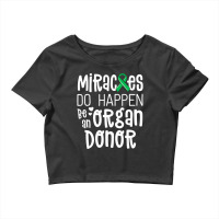 Organ Donation Awareness Shirt Miracles Do Happen Crop Top | Artistshot