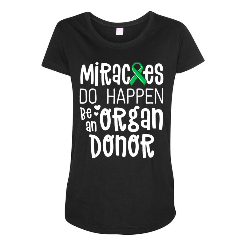 Organ Donation Awareness Shirt Miracles Do Happen Maternity Scoop Neck T-shirt by ewubea | Artistshot