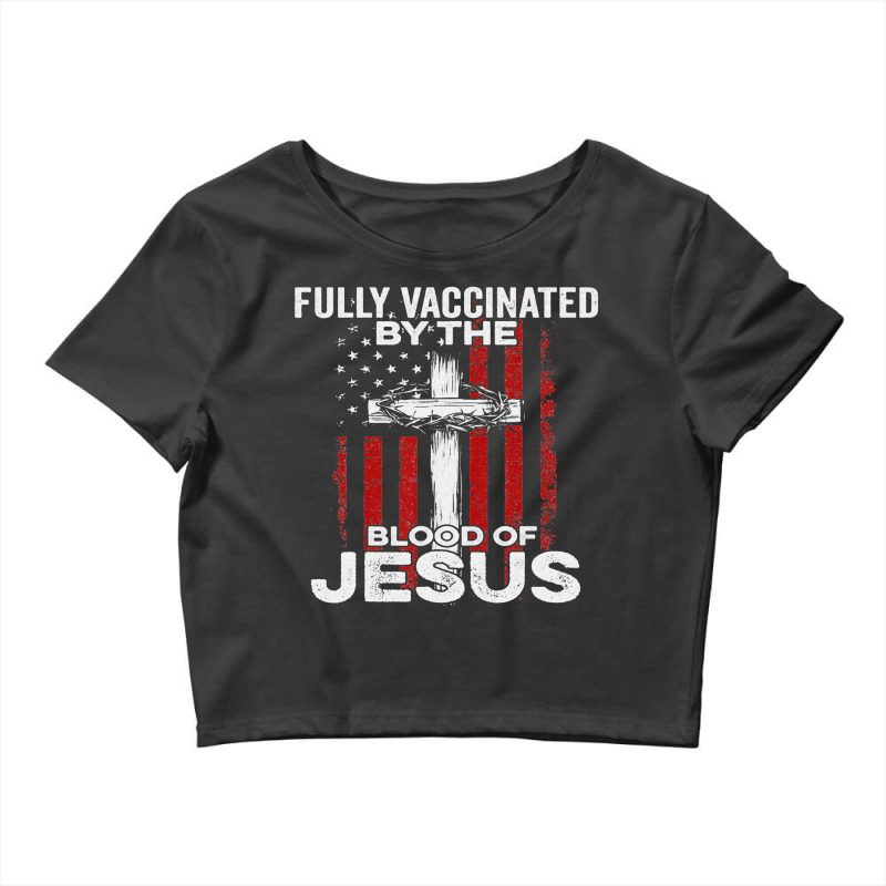 Fully Vaccinated By The Blood Of Jesus Christian Crop Top by lauUPTEES | Artistshot