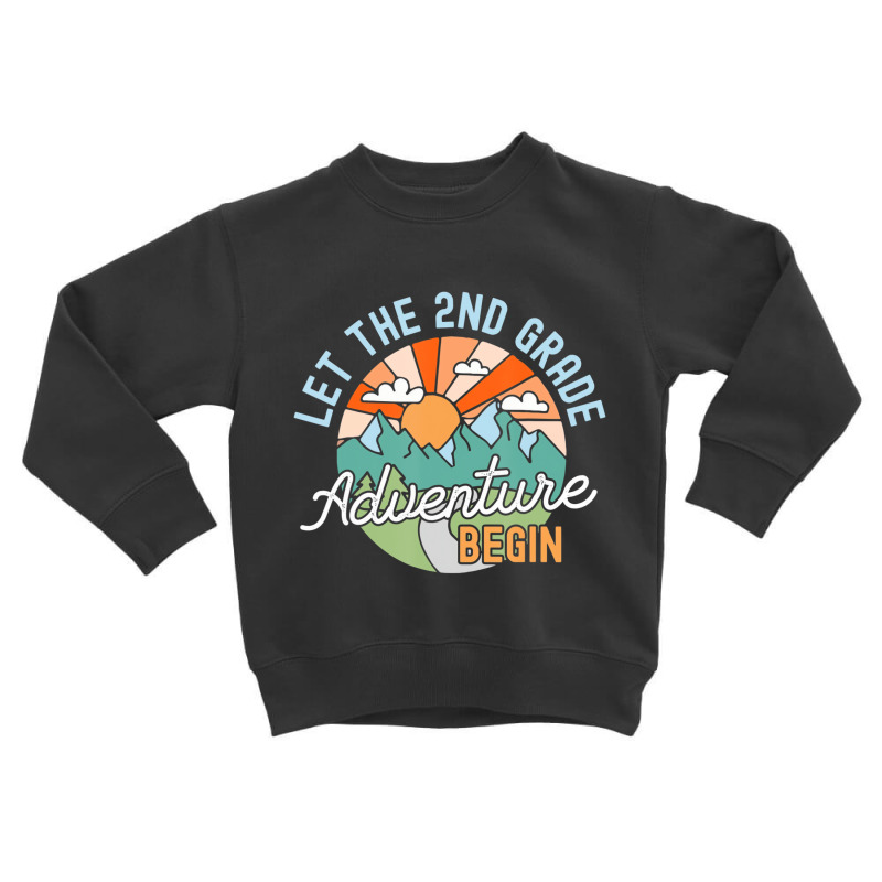 Back To School Gift Let The Second Grade Adventure Toddler Sweatshirt | Artistshot