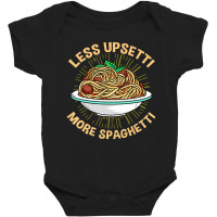 Less Upsetti More Spaghetti Italian American T Shi Baby Bodysuit | Artistshot