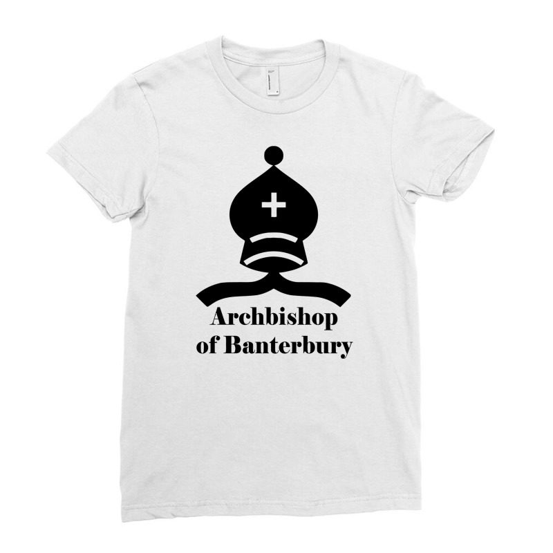 Archbishop Of Banterbury Ladies Fitted T-Shirt by Denz. | Artistshot