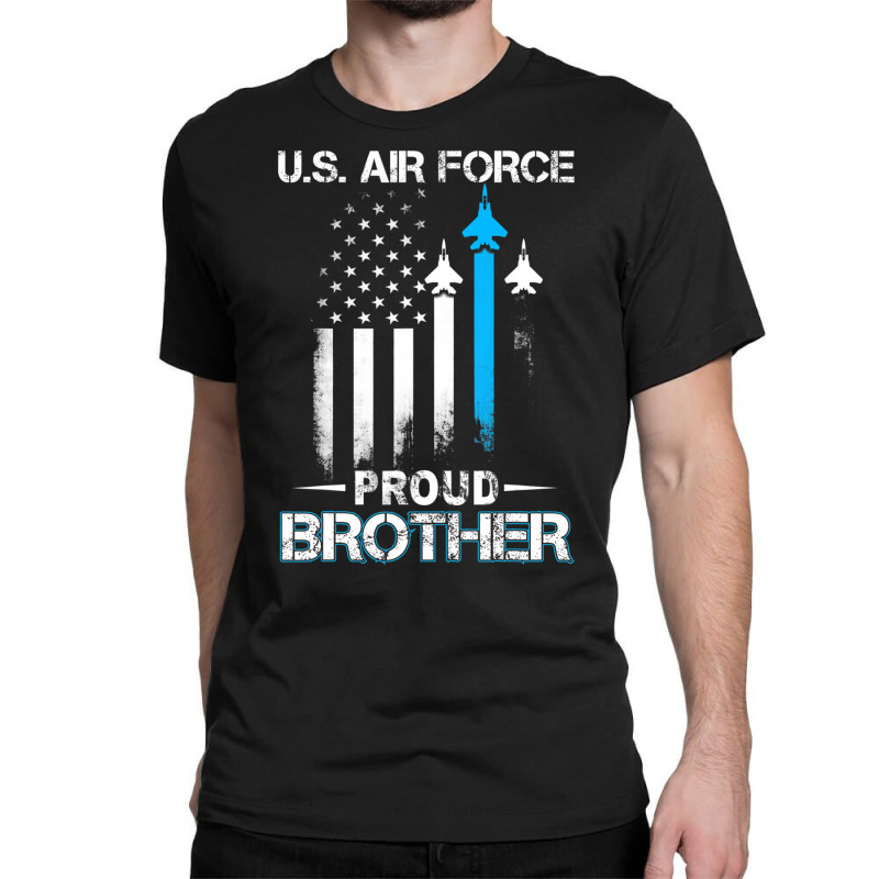 Pride U.s. Army   I'm A Proud Air Force Brother T Classic T-shirt by saterseim | Artistshot