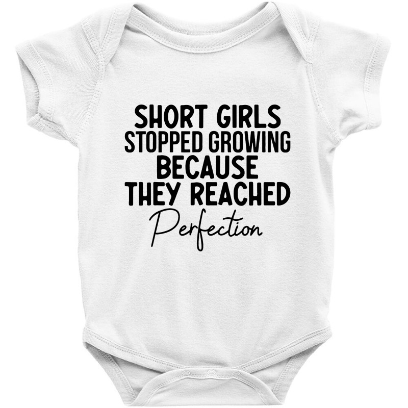 Short Girls Stopped Growing Because They Reached P Baby Bodysuit | Artistshot