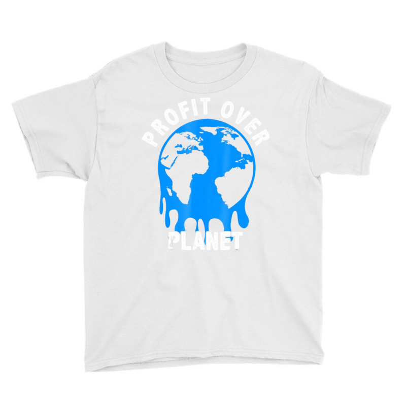 Profit Over Planet Environmental T Shirt Youth Tee by saterseim | Artistshot