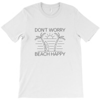 Don't Worry Beach Happy T-shirt | Artistshot