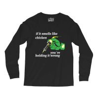 If It Smells Like Chicken You're Holding It Wrong Long Sleeve Shirts | Artistshot