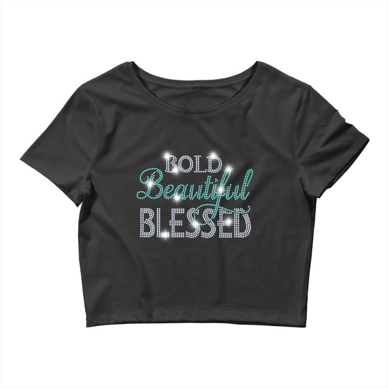 Bold Beautiful Blessed Bling Rhinestone Woman Chri Crop Top by holden | Artistshot