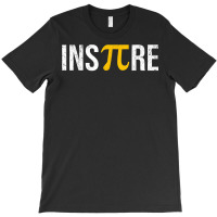 Inspire Pi 3.14 Math Teacher Pi National Day Cool Inspire Pi T Shirt T-shirt | Artistshot