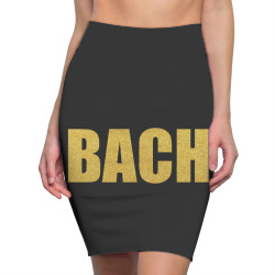 BACH, Inspiration Shirt, Bach Shirt, Johann Sebastian Bach... Pencil Skirts | Artistshot