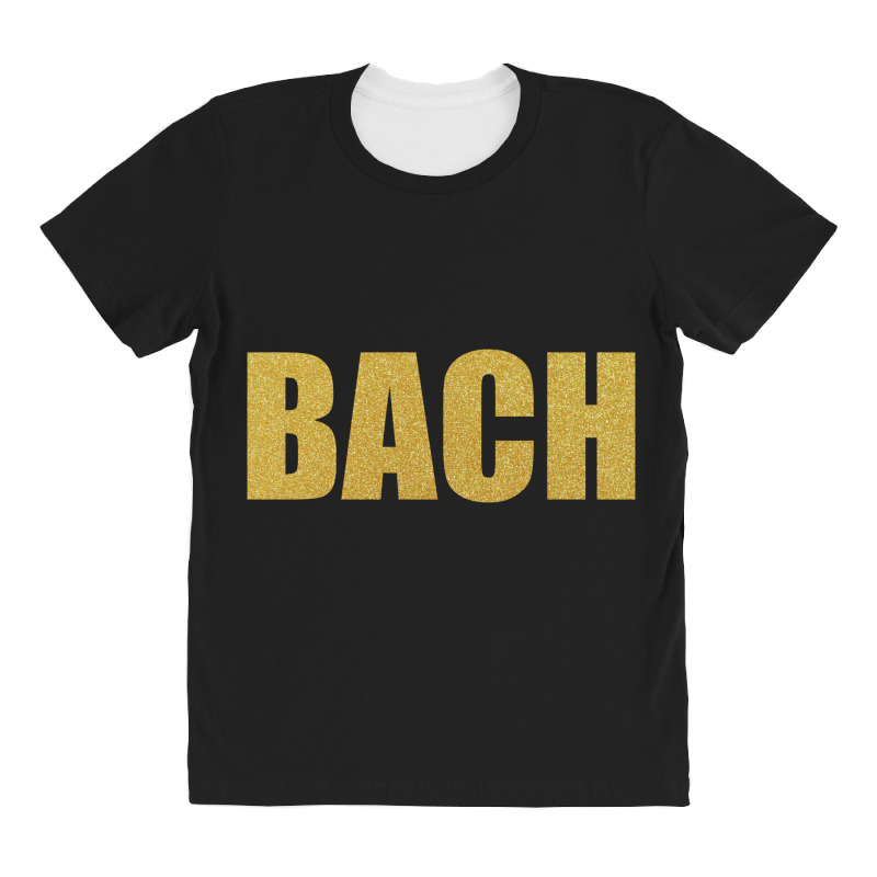 Bach, Inspiration Shirt, Bach Shirt, Johann Sebastian Bach... All Over Women's T-shirt | Artistshot