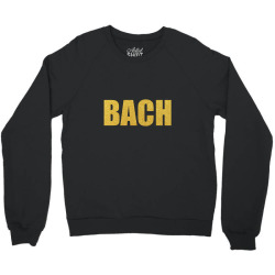 BACH, Inspiration Shirt, Bach Shirt, Johann Sebastian Bach... Crewneck Sweatshirt | Artistshot