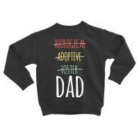 Biological Adoptive Foster Dad T Shirt Toddler Sweatshirt | Artistshot