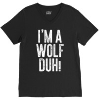 I'm A Wolf Duh! T Shirt Costume Gift Shirt V-neck Tee | Artistshot