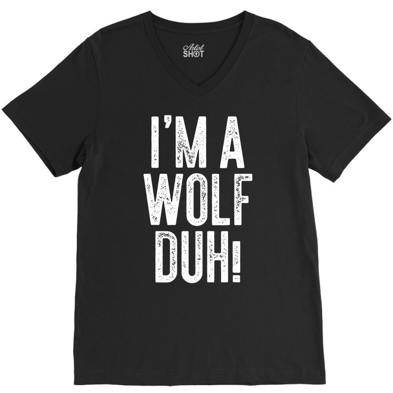 I'm A Wolf Duh! T Shirt Costume Gift Shirt V-neck Tee | Artistshot