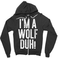 I'm A Wolf Duh! T Shirt Costume Gift Shirt Zipper Hoodie | Artistshot