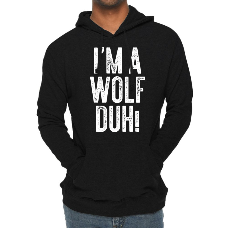 I'm A Wolf Duh! T Shirt Costume Gift Shirt Lightweight Hoodie | Artistshot