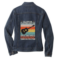 I'll Just Be Playing Guitar Until This Whole Pand  Ladies Denim Jacket | Artistshot