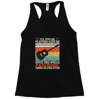 I'll Just Be Playing Guitar Until This Whole Pand  Racerback Tank | Artistshot