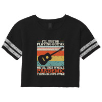 I'll Just Be Playing Guitar Until This Whole Pand  Scorecard Crop Tee | Artistshot