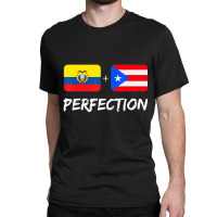 Ecuadorian Plus Puerto Rican Perfection Heritage G Classic T-shirt | Artistshot