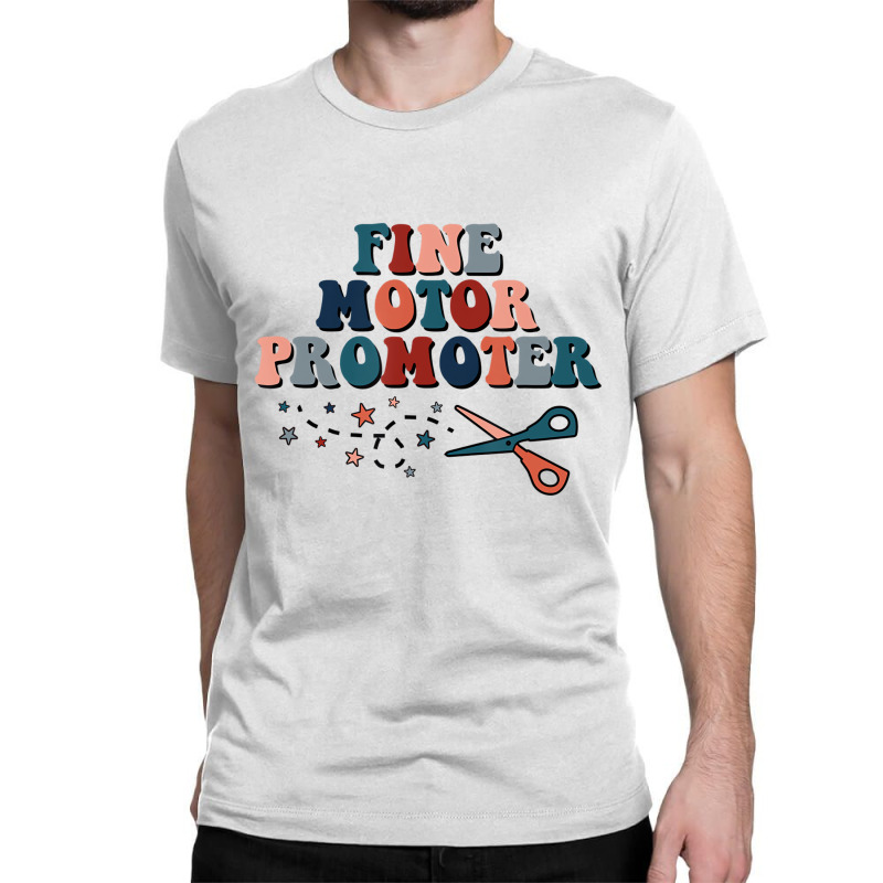 Fine Motor Promoter Occupational Therapy Ot Job Th Classic T-shirt | Artistshot