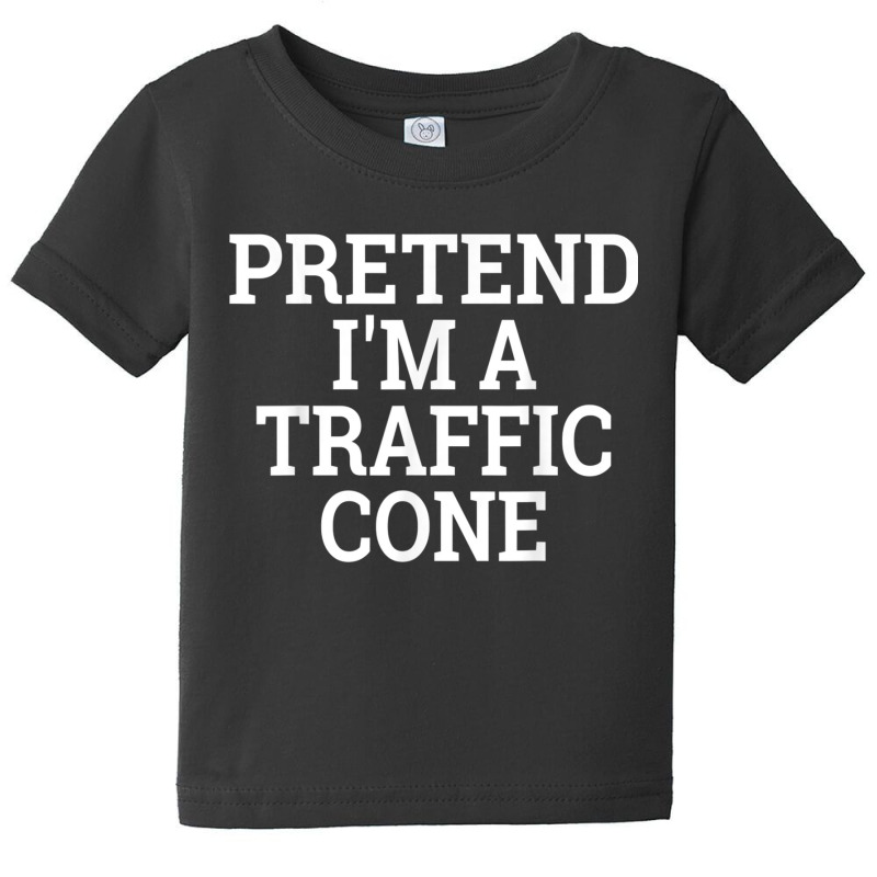 Pretend I'm A Traffic Cone Lazy Halloween Costume Baby Tee by JoshuaDavidRocoe | Artistshot