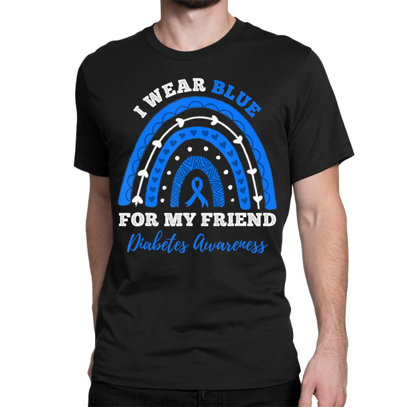 I Wear Blue For My Friend T1d Type 1 Diabetes Awar Classic T-shirt | Artistshot