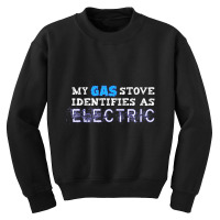 My Gas Stove Identifies As Electric Funny T Shirt Youth Sweatshirt | Artistshot