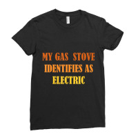 My Gas Stove Identifies As Electric T Shirt Ladies Fitted T-shirt | Artistshot