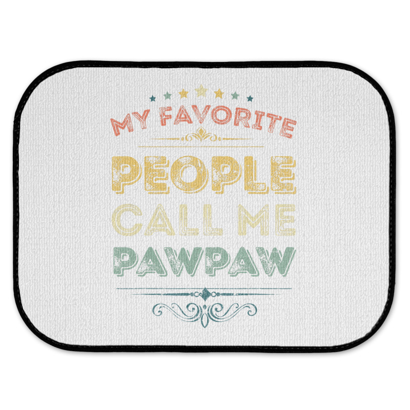 My Favorite People Call Me Pawpaw Funny Father's D Rear Car Mat | Artistshot