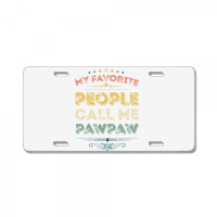 My Favorite People Call Me Pawpaw Funny Father's D License Plate | Artistshot