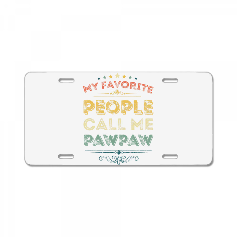 My Favorite People Call Me Pawpaw Funny Father's D License Plate | Artistshot