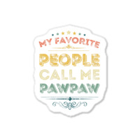 My Favorite People Call Me Pawpaw Funny Father's D Sticker | Artistshot