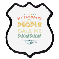 My Favorite People Call Me Pawpaw Funny Father's D Shield Patch | Artistshot