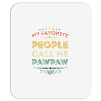 My Favorite People Call Me Pawpaw Funny Father's D Mousepad | Artistshot