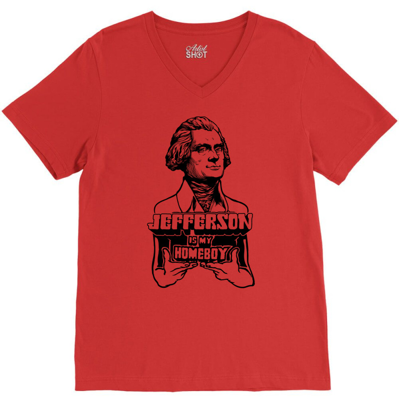 Jefferson Is My Homeboy V-Neck Tee by gadasiegeniad | Artistshot