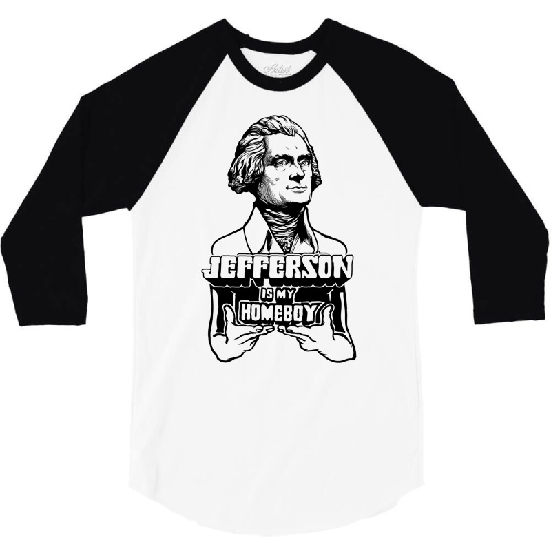 Jefferson Is My Homeboy 3/4 Sleeve Shirt by gadasiegeniad | Artistshot