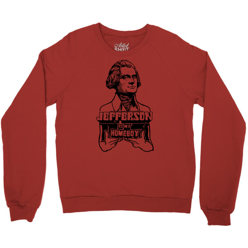 Jefferson Is My Homeboy Crewneck Sweatshirt by gadasiegeniad | Artistshot