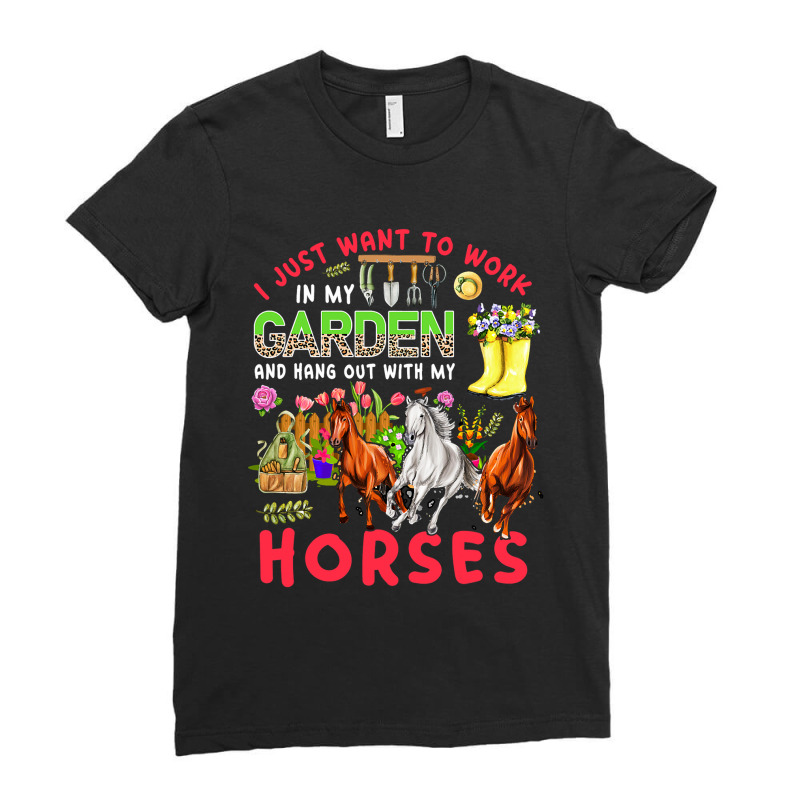 Work In My Garden And Hang Out With My Horses Thre Ladies Fitted T-Shirt by spreesgomez | Artistshot