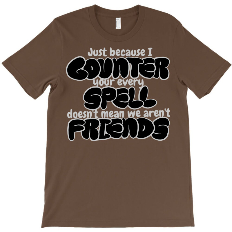 Counter Spell Friends  Mtg Counterspell T Shirt 1 T-shirt | Artistshot