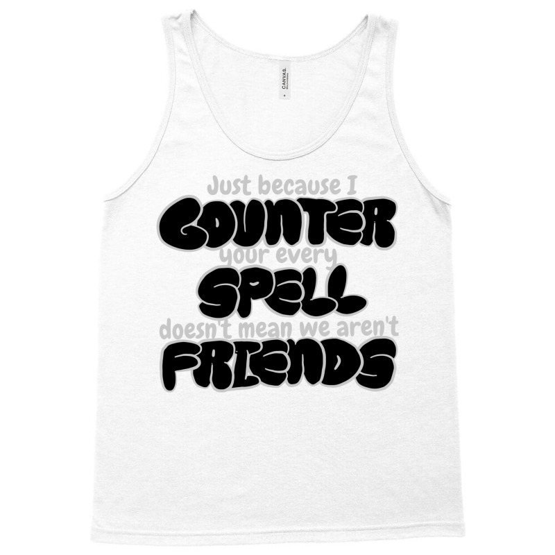 Counter Spell Friends  Mtg Counterspell T Shirt 1 Tank Top | Artistshot