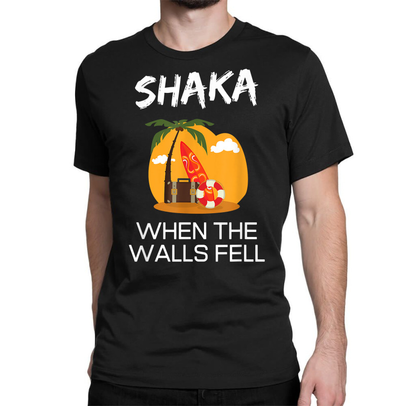 Shaka When The Walls Fell. Hawaiian Greetings Alie Classic T-shirt by fieyzacik | Artistshot