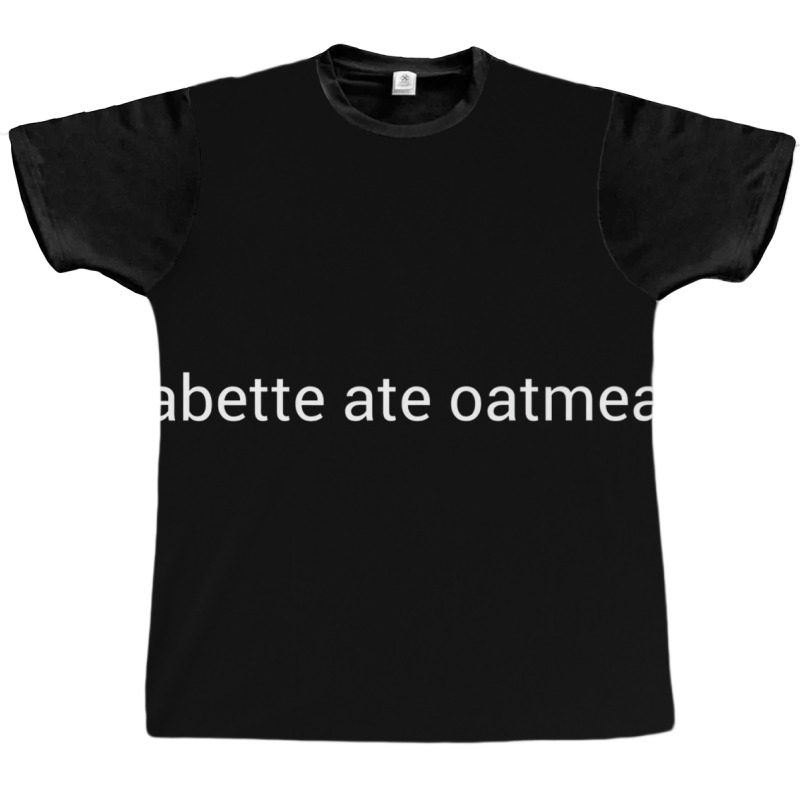 Babette Ate Oatmeal Premium T Shirt Graphic T-shirt | Artistshot