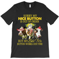 Cow Funny Sorry My Nice Button Is Out Of Order But T-shirt | Artistshot