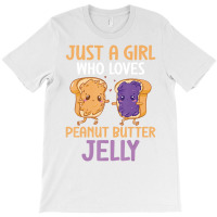 Peanut Butter And Jelly Girl Who Loves Peanut Butt T-shirt | Artistshot